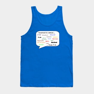 I Learned to Swear from TV! Tank Top